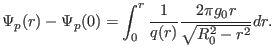 $\displaystyle \Psi_p (r) - \Psi_p (0) = \int_0^r \frac{1}{q (r)} \frac{2 \pi g_0 r}{\sqrt{R_0^2 - r^2}} d r.$