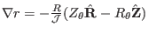 $ \nabla r = - \frac{R}{\mathcal{J}} (Z_{\theta}
\hat{\mathbf{R}} - R_{\theta} \hat{\mathbf{Z}})$