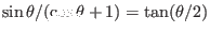 $ \sin \theta / (\cos \theta + 1) = \tan (\theta /
2)$