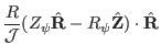 $\displaystyle \frac{R}{\mathcal{J}} (Z_{\psi} \hat{\mathbf{R}} - R_{\psi}
\hat{\mathbf{Z}}) \cdot \hat{\mathbf{R}}$