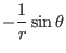 $\displaystyle - \frac{1}{r} \sin \theta$