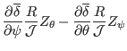 $\displaystyle \frac{\partial \overline{\delta}}{\partial \psi}
\frac{R}{\mathca...
...rac{\partial
\overline{\delta}}{\partial \theta} \frac{R}{\mathcal{J}} Z_{\psi}$