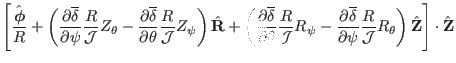 $\displaystyle \left[ \frac{\hat{\ensuremath{\boldsymbol{\phi}}}}{R} + \left( \f...
...\mathcal{J}}
R_{\theta} \right) \hat{\mathbf{Z}} \right] \cdot \hat{\mathbf{Z}}$