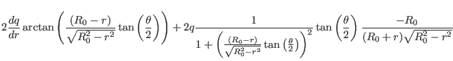 $\displaystyle 2 \frac{d q}{d r} \arctan \left( \frac{(R_0 - r)}{\sqrt{R_0^2 - r...
...\tan \left( \frac{\theta}{2} \right) \frac{- R_0}{(R_0 + r)
\sqrt{R_0^2 - r^2}}$