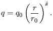 $\displaystyle q = q_0 \left( \frac{r}{r_0} \right)^{\hat{s}} .$