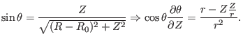 $\displaystyle \sin \theta = \frac{Z}{\sqrt{(R - R_0)^2 + Z^2}} \Rightarrow \cos \theta \frac{\partial \theta}{\partial Z} = \frac{r - Z \frac{Z}{r}}{r^2} .$