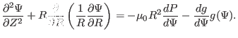 $\displaystyle \frac{\partial^2 \Psi}{\partial Z^2} + R \frac{\partial}{\partial...
...ial R} \right) = - \mu_0 R^2 \frac{d P}{d \Psi} - \frac{d g}{d \Psi} g (\Psi) .$