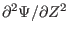 $ \partial^2 \Psi / \partial Z^2$