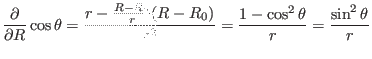 $\displaystyle \frac{\partial}{\partial R} \cos \theta = \frac{r - \frac{R - R_0}{r} (R - R_0)}{r^2} = \frac{1 - \cos^2 \theta}{r} = \frac{\sin^2 \theta}{r}$