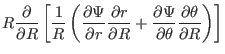 $\displaystyle R \frac{\partial}{\partial R} \left[
\frac{1}{R} \left( \frac{\pa...
...rtial \Psi}{\partial \theta} \frac{\partial
\theta}{\partial R} \right) \right]$