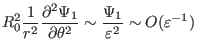 $\displaystyle R_0^2 \frac{1}{r^2} \frac{\partial^2 \Psi_1}{\partial \theta^2} \sim \frac{\Psi_1}{\varepsilon^2} \sim O (\varepsilon^{- 1})$
