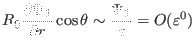 $\displaystyle R_0 \frac{\partial \Psi_1}{\partial r} \cos \theta \sim \frac{\Psi_1}{\varepsilon} = O (\varepsilon^0)$