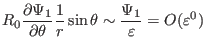 $\displaystyle R_0 \frac{\partial \Psi_1}{\partial \theta} \frac{1}{r} \sin \theta \sim \frac{\Psi_1}{\varepsilon} = O (\varepsilon^0)$