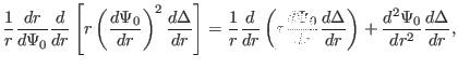 $\displaystyle \frac{1}{r} \frac{d r}{d \Psi_0} \frac{d}{d r} \left[ r \left( \f...
...} \frac{d \Delta}{d r} \right) + \frac{d^2 \Psi_0}{d r^2} \frac{d \Delta}{d r},$