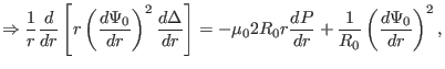 $\displaystyle \Rightarrow \frac{1}{r} \frac{d}{d r} \left[ r \left( \frac{d \Ps...
... 2 R_0 r \frac{d P}{d r} + \frac{1}{R_0} \left( \frac{d \Psi_0}{d r} \right)^2,$