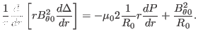 $\displaystyle \frac{1}{r} \frac{d}{d r} \left[ r B_{\theta 0}^2 \frac{d \Delta}...
...ght] = - \mu_0 2 \frac{1}{R_0} r \frac{d P}{d r} + \frac{B_{\theta 0}^2}{R_0} .$