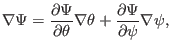 $\displaystyle \nabla \Psi = \frac{\partial \Psi}{\partial \theta} \nabla \theta + \frac{\partial \Psi}{\partial \psi} \nabla \psi,$