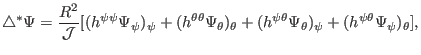 $\displaystyle \triangle^{\ast} \Psi = \frac{R^2}{\mathcal{J}} [(h^{\psi \psi} \...
...^{\psi \theta} \Psi_{\theta})_{\psi} + (h^{\psi \theta} \Psi_{\psi})_{\theta}],$