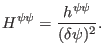 $\displaystyle H^{\psi \psi} = \frac{h^{\psi \psi}}{(\delta \psi)^2} .$