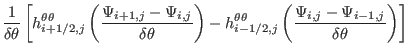 $\displaystyle \frac{1}{\delta \theta} \left[ h^{\theta \theta}_{i + 1 / 2, j} \...
..., j} \left( \frac{\Psi_{i, j} - \Psi_{i - 1, j}}{\delta
\theta} \right) \right]$