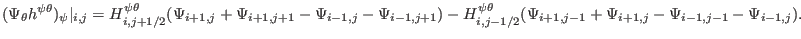 $\displaystyle (\Psi_{\theta} h^{\psi \theta})_{\psi} \vert _{i, j} = H^{\psi \t...
...Psi_{i + 1, j - 1} + \Psi_{i + 1, j} - \Psi_{i - 1, j - 1} - \Psi_{i - 1, j}) .$