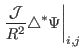 $\displaystyle \left. \frac{\mathcal{J}}{R^2} \triangle^{\ast} \Psi \right\vert _{i, j}$