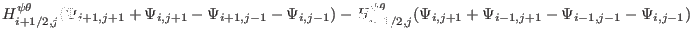 $\displaystyle H^{\psi \theta}_{i + 1 / 2, j} (\Psi_{i + 1, j + 1} + \Psi_{i, j ...
...(\Psi_{i, j + 1} + \Psi_{i - 1, j + 1} - \Psi_{i - 1, j - 1} - \Psi_{i, j -
1})$