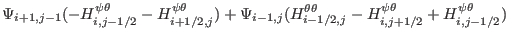 $\displaystyle \Psi_{i + 1, j - 1} (- H^{\psi \theta}_{i, j - 1 / 2} - H^{\psi
\...
... - 1 / 2, j}
- H^{\psi \theta}_{i, j + 1 / 2} + H^{\psi \theta}_{i, j - 1 / 2})$