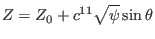 $\displaystyle Z = Z_0 + c^{11} \sqrt{\psi} \sin \theta$