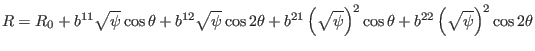 $\displaystyle R = R_0 + b^{11} \sqrt{\psi} \cos \theta + b^{12} \sqrt{\psi} \co...
...\psi} \right)^2 \cos \theta + b^{22} \left( \sqrt{\psi} \right)^2 \cos 2 \theta$