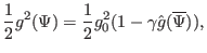 $\displaystyle \frac{1}{2} g^2 (\Psi) = \frac{1}{2} g_0^2 (1 - \gamma \hat{g} (\overline{\Psi})),$