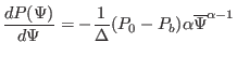 $\displaystyle \frac{d P (\Psi)}{d \Psi} = - \frac{1}{\Delta} (P_0 - P_b) \alpha \overline{\Psi}^{\alpha - 1}$