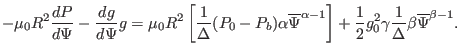 $\displaystyle - \mu_0 R^2 \frac{d P}{d \Psi} - \frac{d g}{d \Psi} g = \mu_0 R^2...
...+ \frac{1}{2} g_0^2 \gamma \frac{1}{\Delta} \beta \overline{\Psi}^{\beta - 1} .$