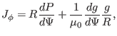 $\displaystyle J_{\phi} = R \frac{d P}{d \Psi} + \frac{1}{\mu_0} \frac{d g}{d \Psi} \frac{g}{R},$