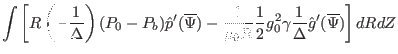 $\displaystyle \int \left[ R \left( - \frac{1}{\Delta} \right) (P_0 - P_b) \hat{...
...{1}{2} g_0^2 \gamma
\frac{1}{\Delta} \hat{g}' (\overline{\Psi}) \right] d R d Z$