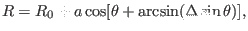 $\displaystyle R = R_0 + a \cos [\theta + \arcsin (\Delta \sin \theta)],$