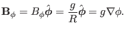 $\displaystyle \mathbf{B}_{\phi} = B_{\phi} \hat{\ensuremath{\boldsymbol{\phi}}} = \frac{g}{R} \hat{\ensuremath{\boldsymbol{\phi}}} = g \nabla \phi .$