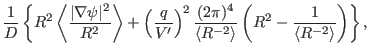 $\displaystyle \frac{1}{D} \left\{ R^2 \left\langle \frac{\vert \nabla \psi \ver...
...{-
2} \rangle} \left( R^2 - \frac{1}{\langle R^{- 2} \rangle} \right) \right\},$