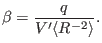 $\displaystyle \beta = \frac{q}{V' \langle R^{- 2} \rangle} . $