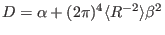 $\displaystyle D = \alpha + (2 \pi)^4 \langle R^{- 2} \rangle \beta^2$