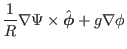 $\displaystyle \frac{1}{R} \nabla \Psi \times \hat{\ensuremath{\boldsymbol{\phi}}} + g \nabla \phi$