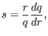 $\displaystyle s = \frac{r}{q} \frac{d q}{d r},$