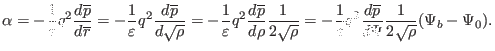 $\displaystyle \alpha = - \frac{1}{\varepsilon} q^2 \frac{d \overline{p}}{d \ove...
...} q^2 \frac{d \overline{p}}{d \Psi} \frac{1}{2 \sqrt{\rho}} (\Psi_b - \Psi_0) .$