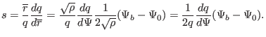 $\displaystyle s = \frac{\overline{r}}{q} \frac{d q}{d \overline{r}} = \frac{\sq...
...\rho}} (\Psi_b - \Psi_0) = \frac{1}{2 q} \frac{d q}{d \Psi} (\Psi_b - \Psi_0) .$