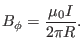 $\displaystyle B_{\phi} = \frac{\mu_0 I}{2 \pi R} .$