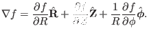 $\displaystyle \nabla f = \frac{\partial f}{\partial R} \hat{\mathbf{R}} + \frac...
...c{1}{R} \frac{\partial f}{\partial \phi} \hat{\ensuremath{\boldsymbol{\phi}}} .$