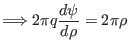 $\displaystyle \Longrightarrow 2 \pi q \frac{d \psi}{d \rho} = 2 \pi \rho$