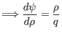 $\displaystyle \Longrightarrow \frac{d \psi}{d \rho} = \frac{\rho}{q}$