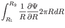 $\displaystyle \int_{R_1}^{R_2} \frac{1}{R} \frac{\partial \Psi}{\partial R} 2 \pi
R d R$