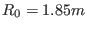 $ R_0 = 1.85 m$